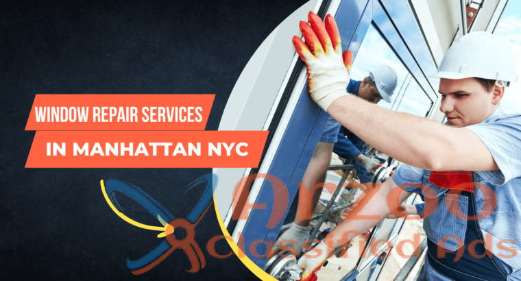 Window Repair Services in Manhattan NYC