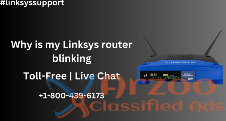 Why is my Linksys router blinking |+1-800-439-617