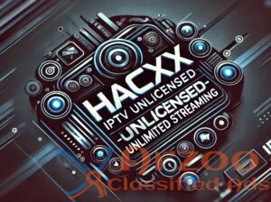 Hacxx IPTV Unlicensed – Unlimited Streaming